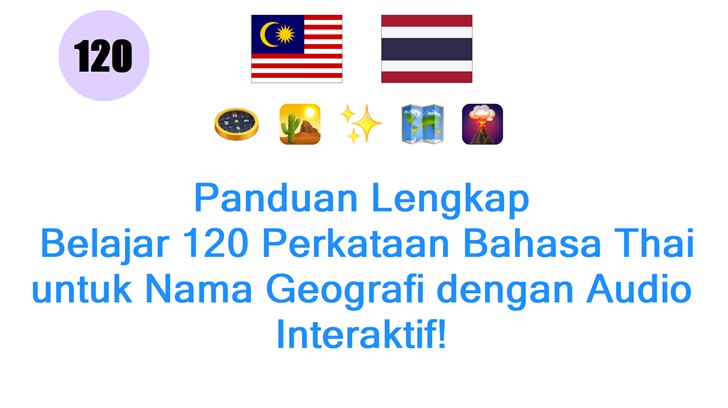Panduan Lengkap: Belajar 120 Perkataan Bahasa Thai untuk Nama Geografi dengan Audio Interaktif!